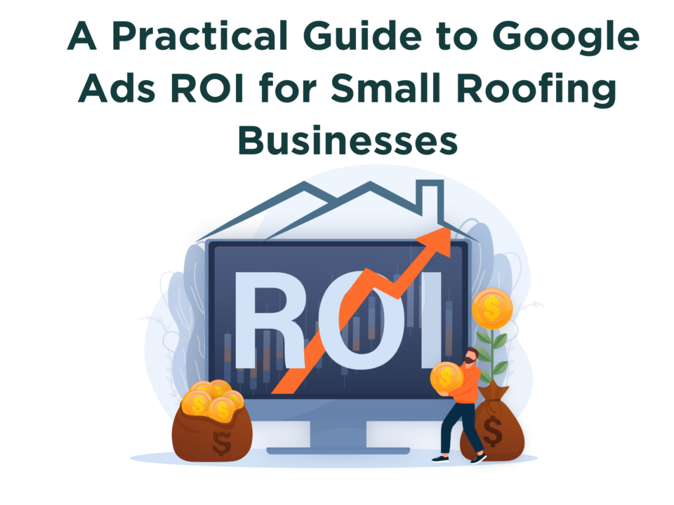 Is Google Ads Worth It for Small Roofing Businesses? A Practical Guide to ROI