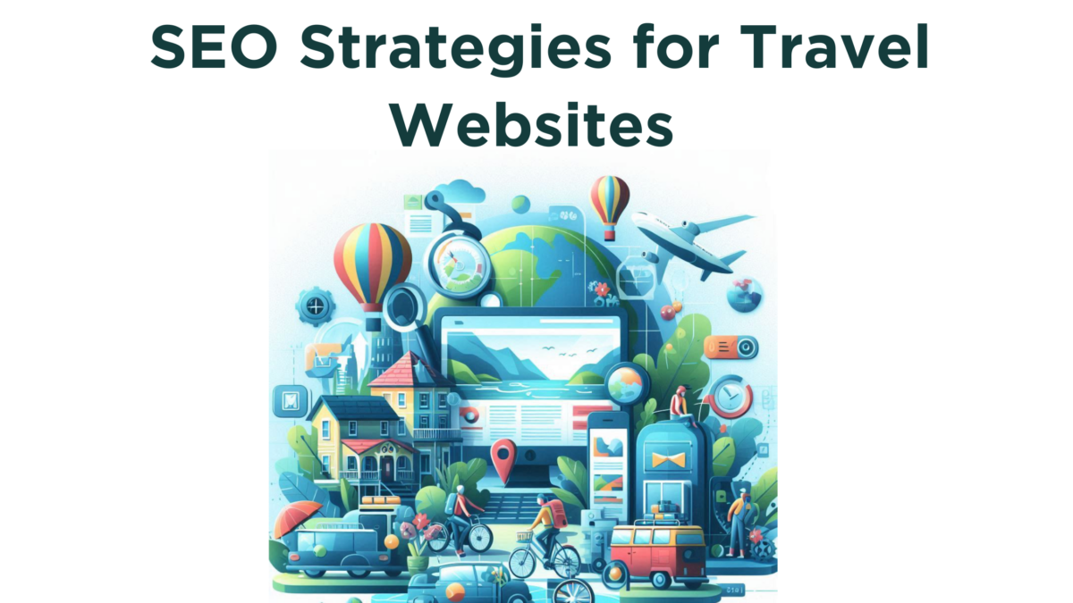 : 8 Travel SEO Strategies That Your Travel Website is Missing