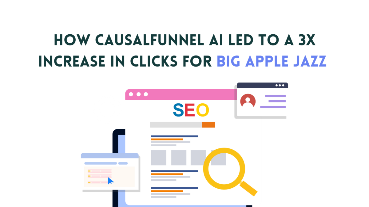 How CausalFunnel AI Led to A 3x Increase in Clicks in 2 Months